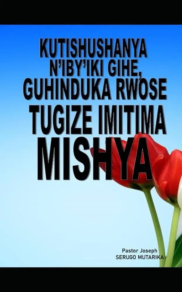 Spritual Book KUTISHUSHANYA N'IBY'IKI GIHE, GUHINDUKA RWOSE TUGIZE IMITIMA MISHYA